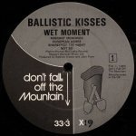 Ballistic Kisses - Wet Moment