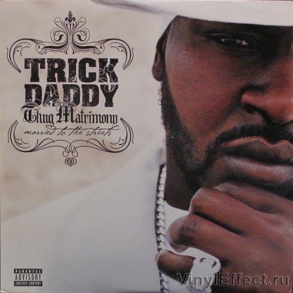 Trick Daddy - Thug Matrimony: Married To The Streets.