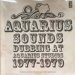 V/A - Aquarius Sounds (Dubbing At Aquarius Studios 1977-1979)