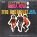 Tito Rodriguez & His Orchestra - Let's Do The Bossa Nova