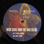 Nick Cave & The Bad Seeds - As I Sat Sadly By Her Side