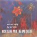 Nick Cave & The Bad Seeds - As I Sat Sadly By Her Side