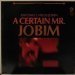 Antonio Carlos Jobim - A Certain Mr. Jobim
