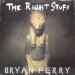 Bryan Ferry - The Right Stuff