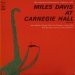 Miles Davis - Miles Davis At Carnegie Hall