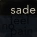Sade - Feel No Pain (Nellee Hooper Mixes)